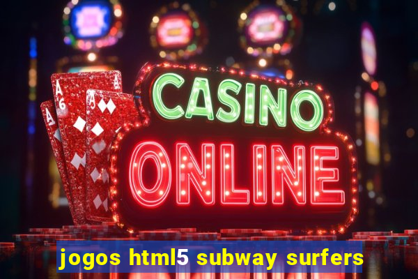 jogos html5 subway surfers